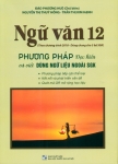 NGỮ VĂN 12 - PHƯƠNG PHÁP ĐỌC HIỂU VÀ VIẾT DÙNG NGỮ LIỆU NGOÀI SÁCH GIÁO KHOA (Theo chương trình GDPT 2018 - Dùng chung cho 3 bộ SGK)